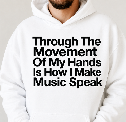 Through The Movement Of My Hands Is How I Make Music Speak.